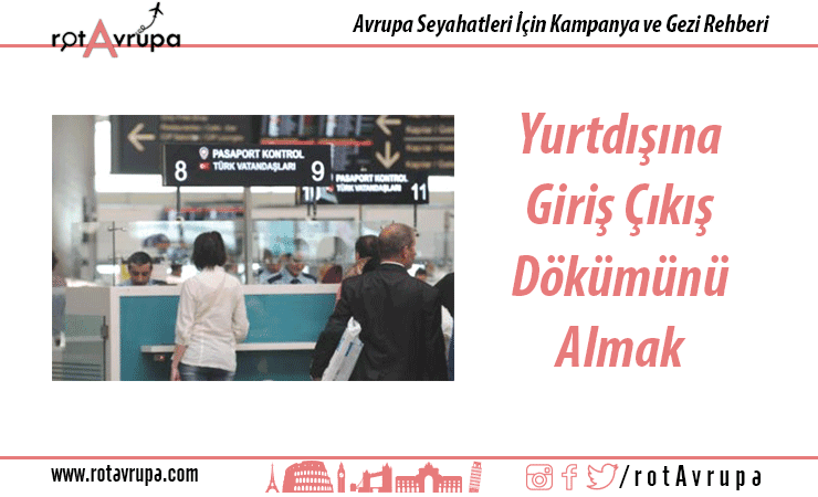 Yurtdışına Giriş çıkış Dökümünü Almak