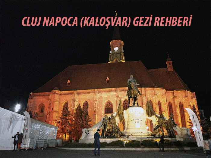 Cluj Napoca (Kaloşvar) Detaylı Gezi Rehberi