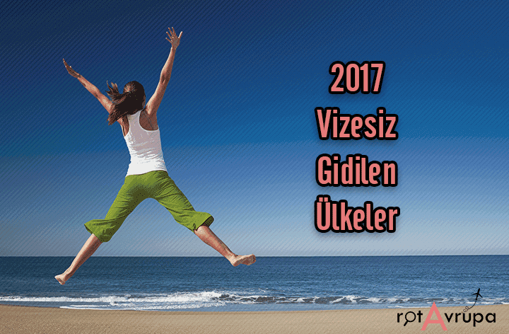 Vizesiz Gidilen Ülkeler 2018