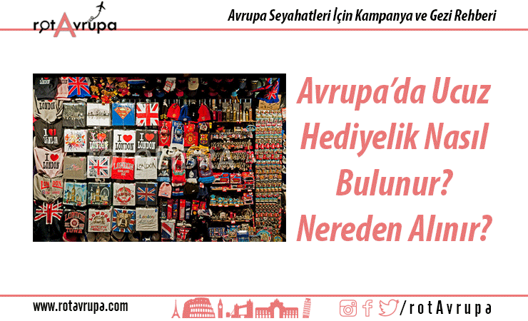 Avrupa’da Ucuz Hediyelik Nasıl Bulunur Nereden Alınır?