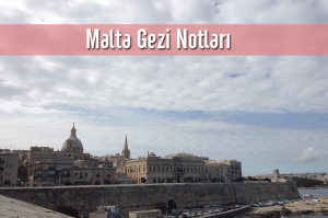 Malta Gezi Notları