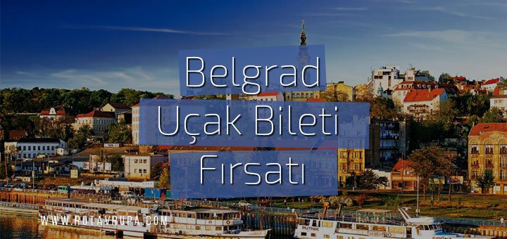 Belgrad'a Ucuz Uçak Bileti